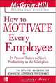 How to Motivate Every Employee (Introducing the McGraw-Hill Professional Education Series), Anne Bruce 