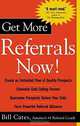 Get More Referrals Now! The Four Cornerstones That Turn Business Relationships Into Gold, Bill Cates 