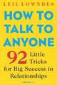 How to Talk to Anyone: 92 Little Tricks for Big Success in Relationships, Leil Lowndes 