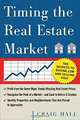 Timing the Real Estate Market : How to Buy Low and Sell High in Real Estate, Craig Hall, Craig Hall 