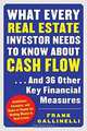 What Every Real Estate Investor Needs to Know About Cash Flow...And 36 Other Key FInancial Measures: Guidelines, Formulas, and Rules of Thumb for Making Money in Real Estate, Frank Gallinelli, Frank Gallinelli 