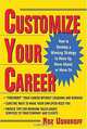 Customize Your Career: How to Develop a Winning Strategy to Move Up, Move Ahead, or Move On, Roz Usheroff, Roz Usheroff 