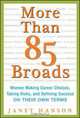 More Than 85 Broads: Women Making Career Choices, Taking Risks, and Defining Success - On Their Own Terms, Janet Hanson 