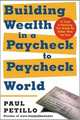 Building Wealth in a Paycheck-to-Paycheck World, Paul Petillo 