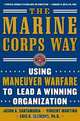 The Marine Corps Way: Using Maneuver Warfare to Lead a Winning Organization, Jason A. Santamaria, Vincent Martino, Eric K. Clemons 