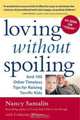 Loving without Spoiling : And 100 Other Timeless Tips for Raising Terrific Kids, Nancy Samalin 