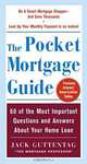 The Pocket Mortgage Guide : 56 of the Most Important Questions and Answers About Your Home Loan - Plus Interest Amortization Tab, Jack Guttentag, Jack Guttentag 