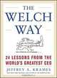 The Welch Way : 24 Lessons From The Worlds Greatest CEO, Jeffrey A. Krames, Jeffrey Krames 
