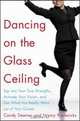 Dancing on the Glass Ceiling : Find Your True Strengths, Activate Your Vision, and Get What You Really Want out of Your Career, Nancy Fredericks 