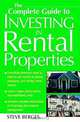 The Complete Guide to Investing in Rental Properties, Steve Berges 