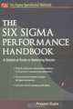 The Six Sigma Performance Handbook (Six Sigma Operational Methods), Praveen Gupta 