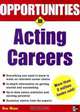Opportunities in Acting Careers, revised edition (Opportunities in), Dick Moore 