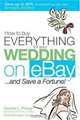 How to Buy Everything for Your Wedding on eBay . . . and Save a Fortune!, Dennis Prince 