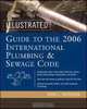 Illustrated Guide to the 2006 International Plumbing and Sewage Codes (Illustrated Guide to the International Plumbing & Sewage Code), Terry Patterson 