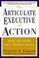The Articulate Executive in Action : How the Best Leaders Get Things Done, Granville N. Toogood 