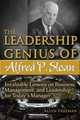 The Leadership Genius of Alfred P. Sloan : Invaluable Lessons on Business, Management, and Leadership for Today