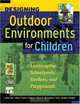 Designing Outdoor Environments for Children, Lolly Tai, Mary Taylor Haque, Gina K. McLellan, Erin Jordan Knight 