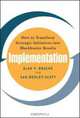 Implementation: How to Transform Strategic Initiatives into Blockbuster Results, Sam Bodley-Scott, Alan Brache 