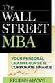 The Wall Street MBA: Your Personal Crash Course in Corporate Finance, Reuben Advani 