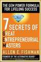 Seven Secrets of Great Entrepreneurial Masters: The GEM Power Formula For Lifelong Success, Allen E. Fishman 