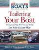 The Complete Guide to Trailering Your Boat: How to Select, Use, Maintain, and Improve Boat Trailers, Bruce Smith 