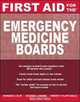 FIRST AID FOR THE EMERGENCY MEDICINE BOARDS (First Aid Specialty Boards), Barbara Blok, Dickson Cheung, Timothy Fortescue Platts-Mills 
