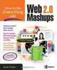 How to Do Everything with Web 2.0 Mashups, Jesse Feiler 