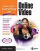 How to Do Everything with Online Video, Andrew Shalat 
