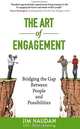 The Art of Engagement: Bridging the Gap Between People and Possibilities, Jim Haudan 