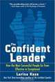 The Confident Leader: How the Most Successful People Go From Effective to Exceptional, Larina Kase 