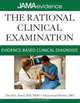 THE RATIONAL CLINICAL EXAMINATION: EVIDENCE-BASED CLINICAL DIAGNOSIS, David Simel, Drummond Rennie 
