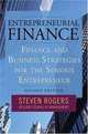 Entrepreneurial Finance: Finance and Business Strategies for the Serious Entrepreneur, Steven Rogers 