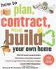 How to Plan, Contract, and Build Your Own Home, Fifth Edition: Green Edition (How to Plan, Contract & Build Your Own Home), Richard Scutella, Dave Heberle 