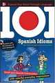 101 Spanish Idioms with MP3 Disc: Enrich your Spanish conversation with colorful everyday expressions (101... Language Series), Jean-Marie Cassagne 