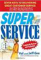 Super Service: Seven Keys to Delivering Great Customer Service, Val and Jeff Gee 