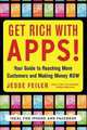 Get Rich with Apps!: Your Guide to Reaching More Customers and Making Money Now, Jesse Feiler 