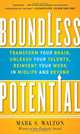 Boundless Potential: Transform Your Brain, Unleash Your Talents, Reinvent Your Work in Midlife and Beyond, Mark S. Walton 