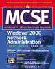 MCSE Windows 2000 Network Administration Study Guide (Exam 70-216) (Book/CD-ROM), Thomas Shinder, Littlejohn Debra Shinder, Inc Syngress Media, Thomas W. Shinder, Debra Littlejohn Shinder 