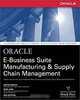 Oracle E-Business Suite Manufacturing & Supply Chain Management, Bastin Gerald, Nigel King, Dan Natchek 