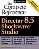 Director(R) 8.5 Shockwave(R) Studio: The Complete Reference, David Mennenoh 