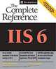 IIS 6: The Complete Reference, Hethe Henrickson, Scott Hofmann 