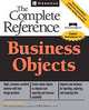 Business Objects: The Complete Reference (Osborne Complete Reference Series), Cindi Howson 