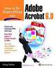 How to Do Everything with Adobe® Acrobat® 6.0 (Windows), Doug Sahlin 