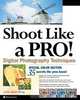 Shoot Like a Pro! Digital Photography Techniques, Julie Adair King 