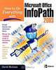 How to Do Everything with Microsoft Office InfoPath 2003 (How to Do Everything), David McAmis 