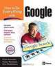 How to Do Everything with Google, Fritz Schneider, Nancy Blachman, Eric Fredricksen, Fritz Schneider, Nancy Blachman, Eric Fredricksen 