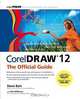 Coreldraw 12: The Official Guide, Steve Bain 