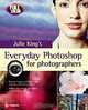 Everyday Photoshop for Photographers (One-Off), Julie Adair King 