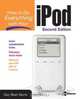 How to Do Everything with Your iPod & iPod mini, Second Edition, Guy Hart-Davis 
