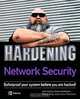Hardening Network Security, John Mallery, Jason Zann, Patrick Kelly, Robert McMullin, John Mallery, Robert McMullin, Patrick Kelly, Jason Zann, Paul Love 